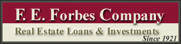 F. E. Forbes ~ A Full Service Real Estate Loan Brokerage